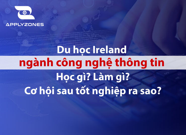 Du học Ireland ngành công nghệ thông tin