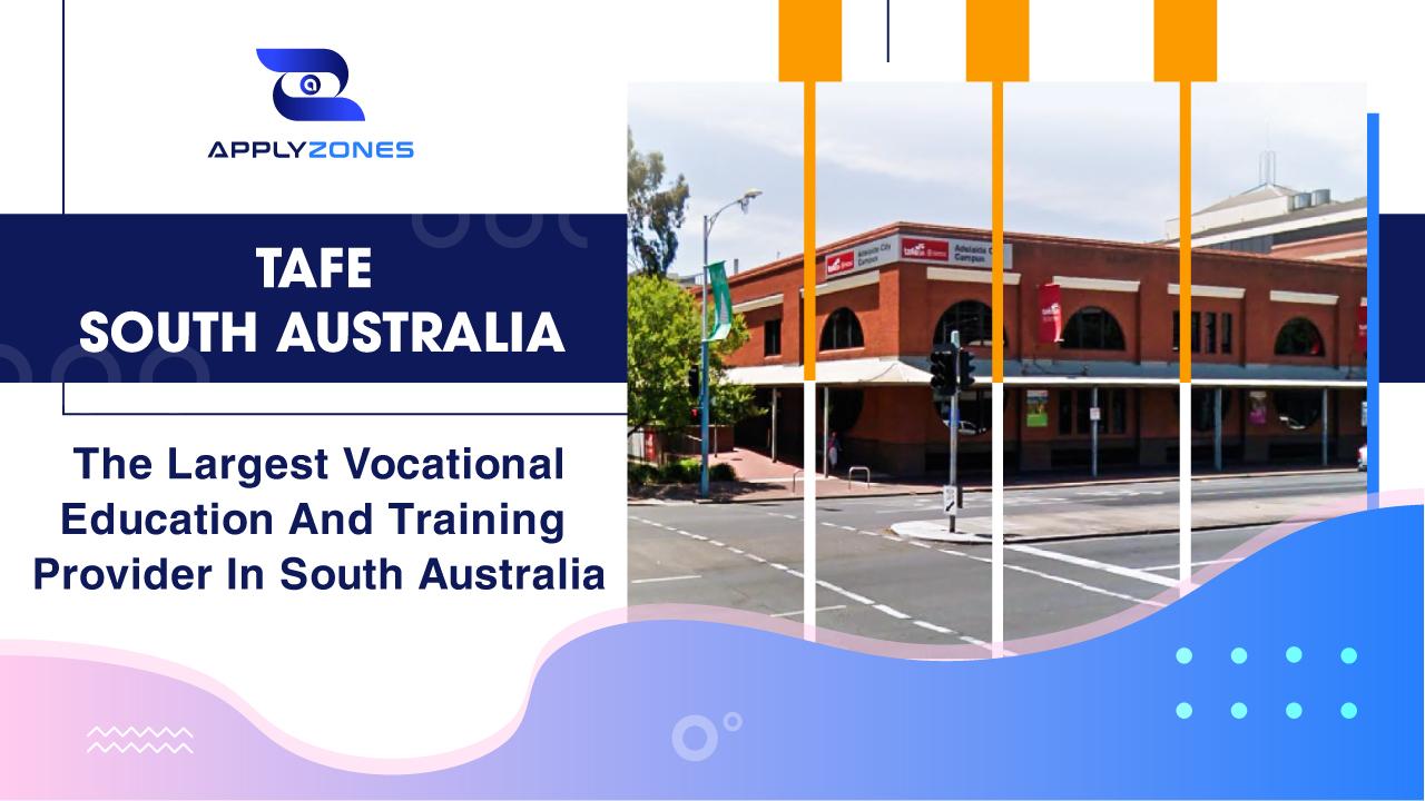 TAFE South Australia – Trường đào tạo nghề lớn nhất Bang Nam Úc