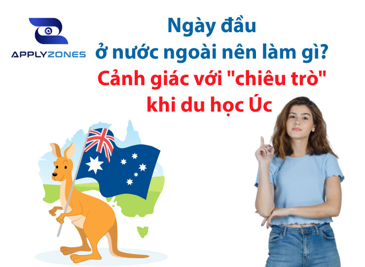 Ngày đầu ở Úc nên làm gì? Cảnh giác với "chiêu trò" khi du học Úc