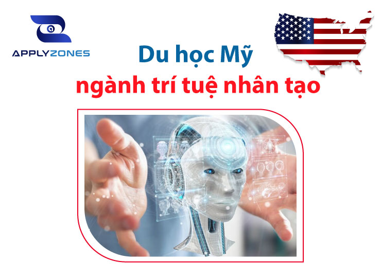 Du học Mỹ ngành trí tuệ nhân tạo: Hướng đi thông minh trong thời đại 4.0