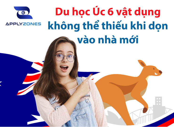 Du học Úc: 6 vật dụng không thể thiếu khi dọn vào nhà mới