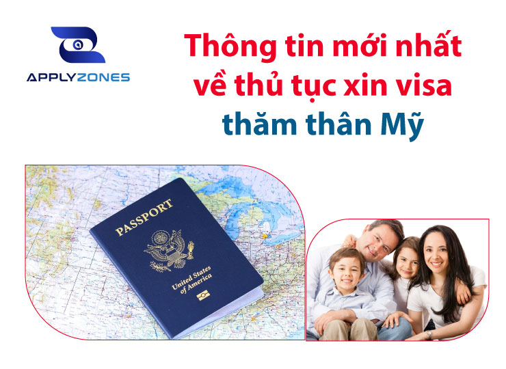 Thông tin mới nhất về thủ tục xin visa thăm thân Mỹ