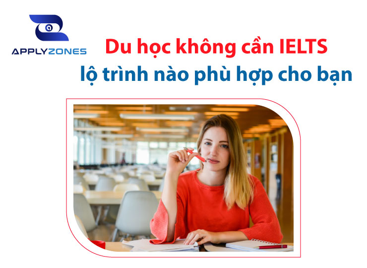 Du học không cần IELTS – lộ trình nào phù hợp cho bạn?