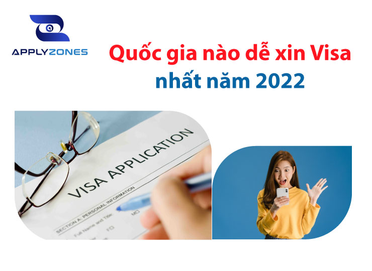 Quốc gia nào dễ xin Visa nhất năm 2022