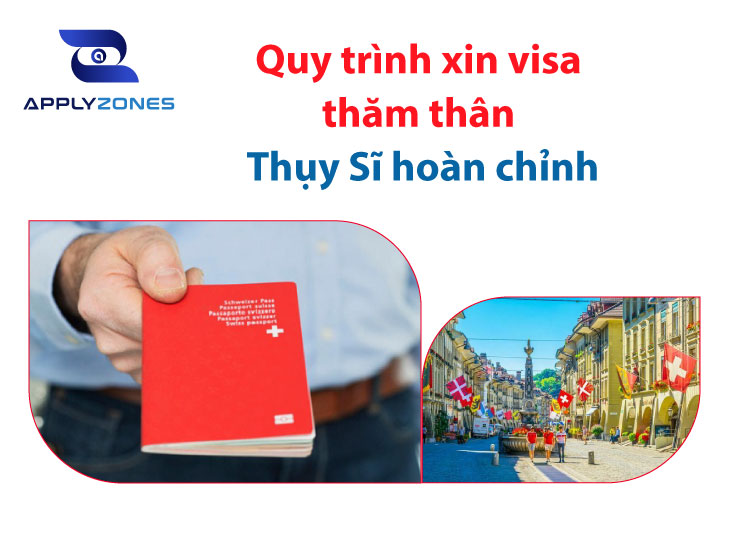 Quy trình xin visa thăm thân Thụy Sĩ hoàn chỉnh
