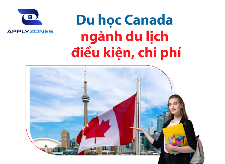 Du học Canada ngành du lịch: Điều kiện, chi phí