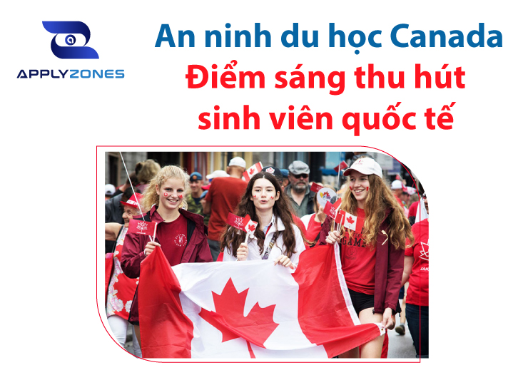 An ninh du học Canada: Điểm sáng thu hút sinh viên quốc tế