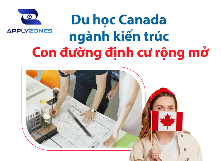 Du học Canada ngành kiến trúc 2023: Con đường định cư rộng mở