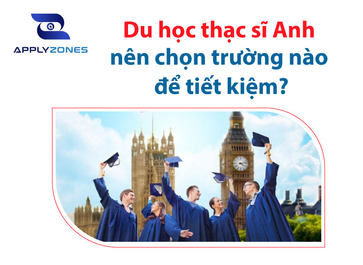 Trường có chương trình thạc sĩ tiết kiệm tại Anh quốc