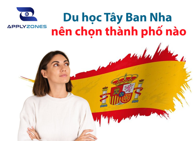 Du học Tây Ban Nha nên chọn thành phố nào