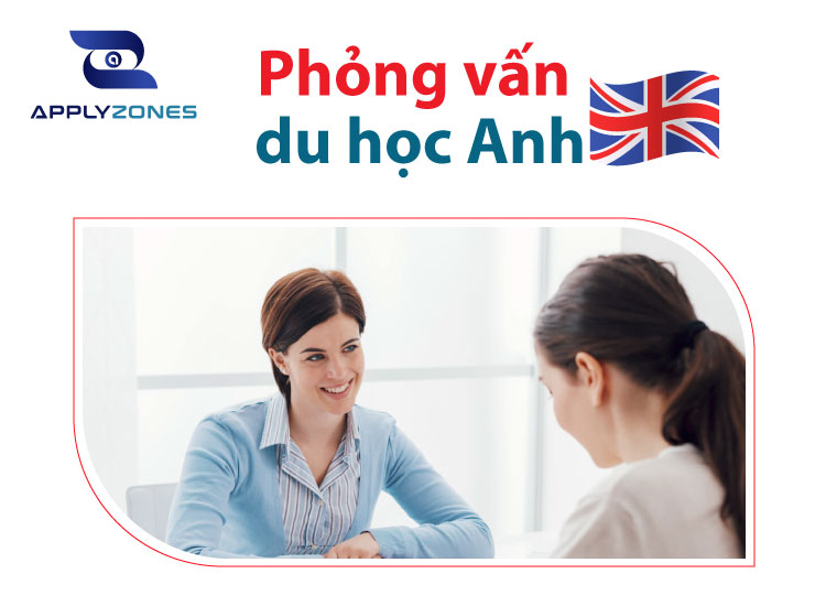 Phỏng vấn visa du học Anh: Chia sẻ kinh nghiệm phỏng vấn visa du học Anh