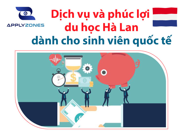 Dịch vụ và phúc lợi khi du học Hà Lan