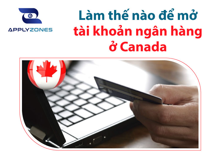 Mở tài khoản ngân hàng ở Canada
