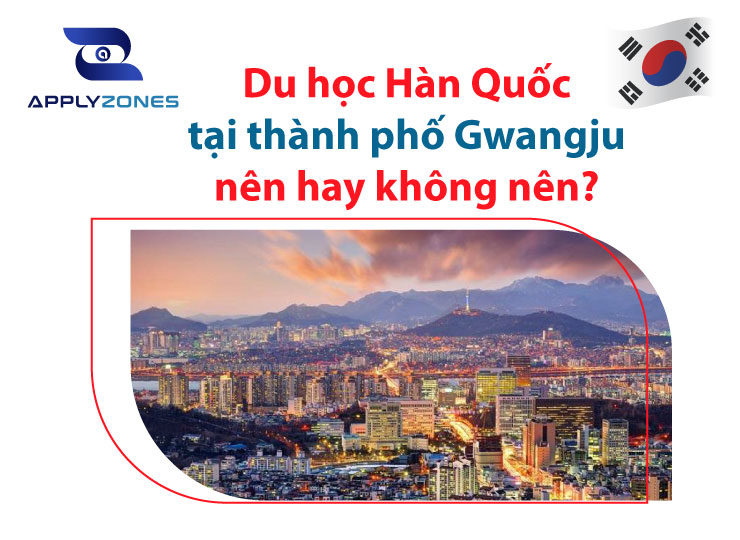 Du học Hàn Quốc tại thành phố Gwangju